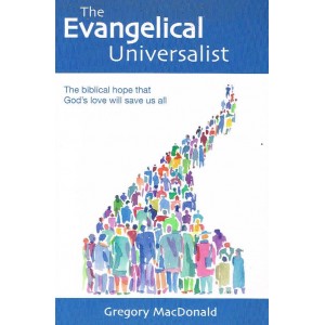 The Evangelical Universalist by Gregory MacDonald